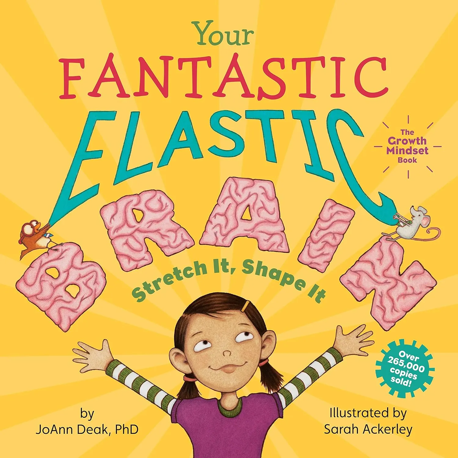 Your Fantastic Elastic Brain: A Growth Mindset Book for Kids to Stretch and Shape Their Brains Hardcover  Picture Book, December 13, 2010