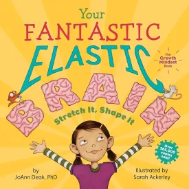 Your Fantastic Elastic Brain: A Growth Mindset Book for Kids to Stretch and Shape Their Brains Hardcover  Picture Book, December 13, 2010
